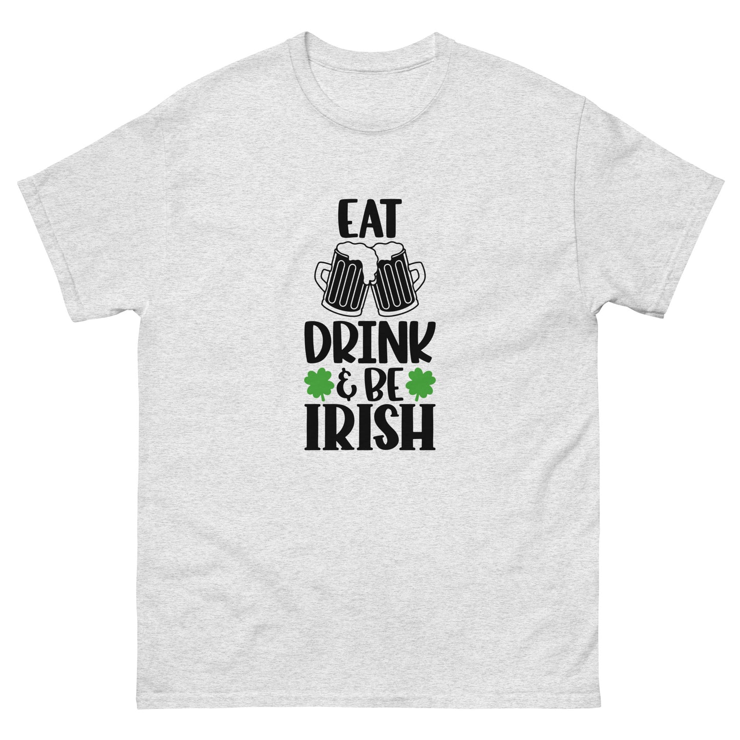 Eat Drink & Be Irish T-Shirt