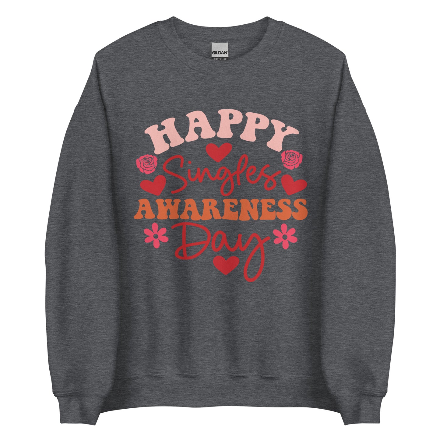 Happy Singles Awareness Day Sweatshirt