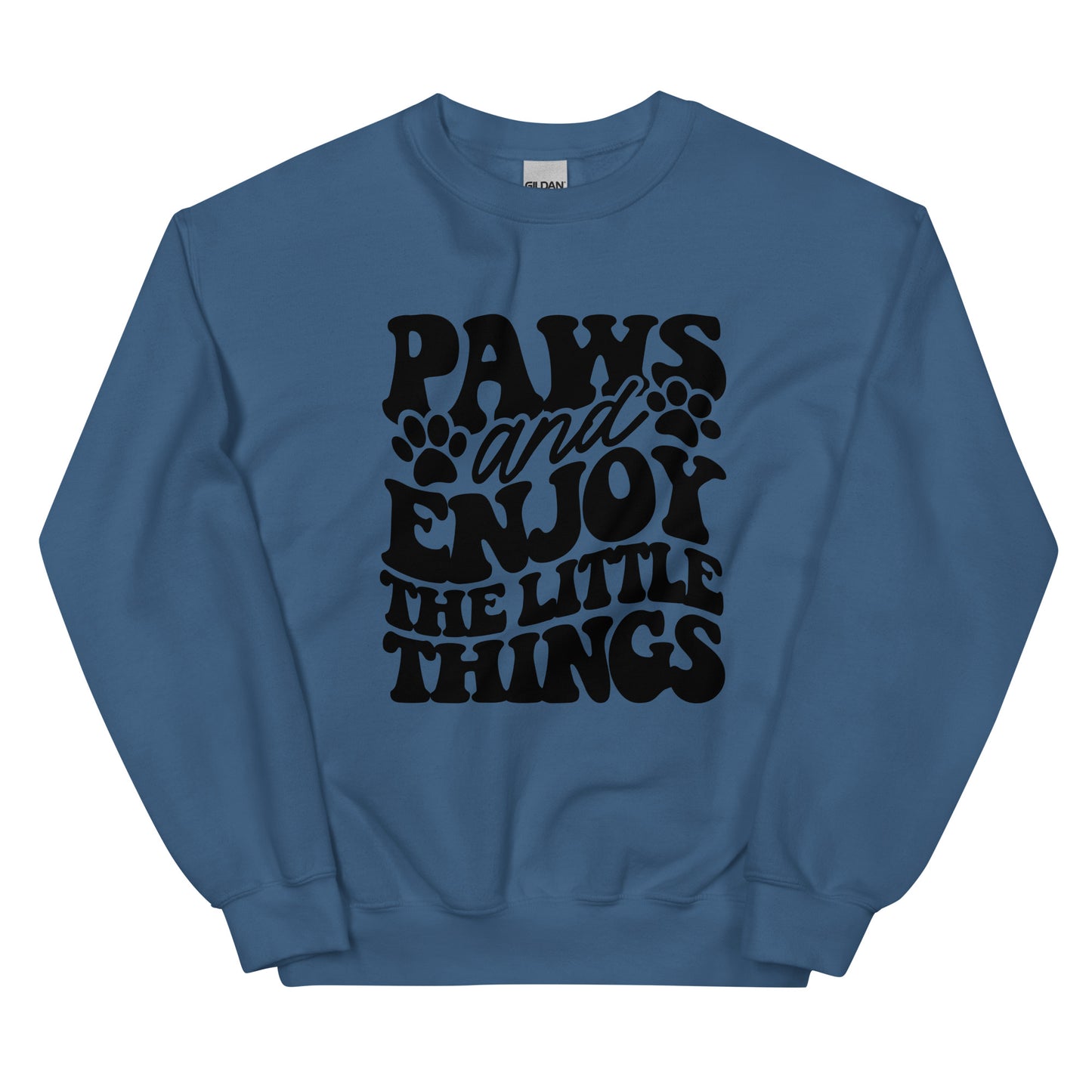 Paws and Enjoy The Little Things Sweatshirt