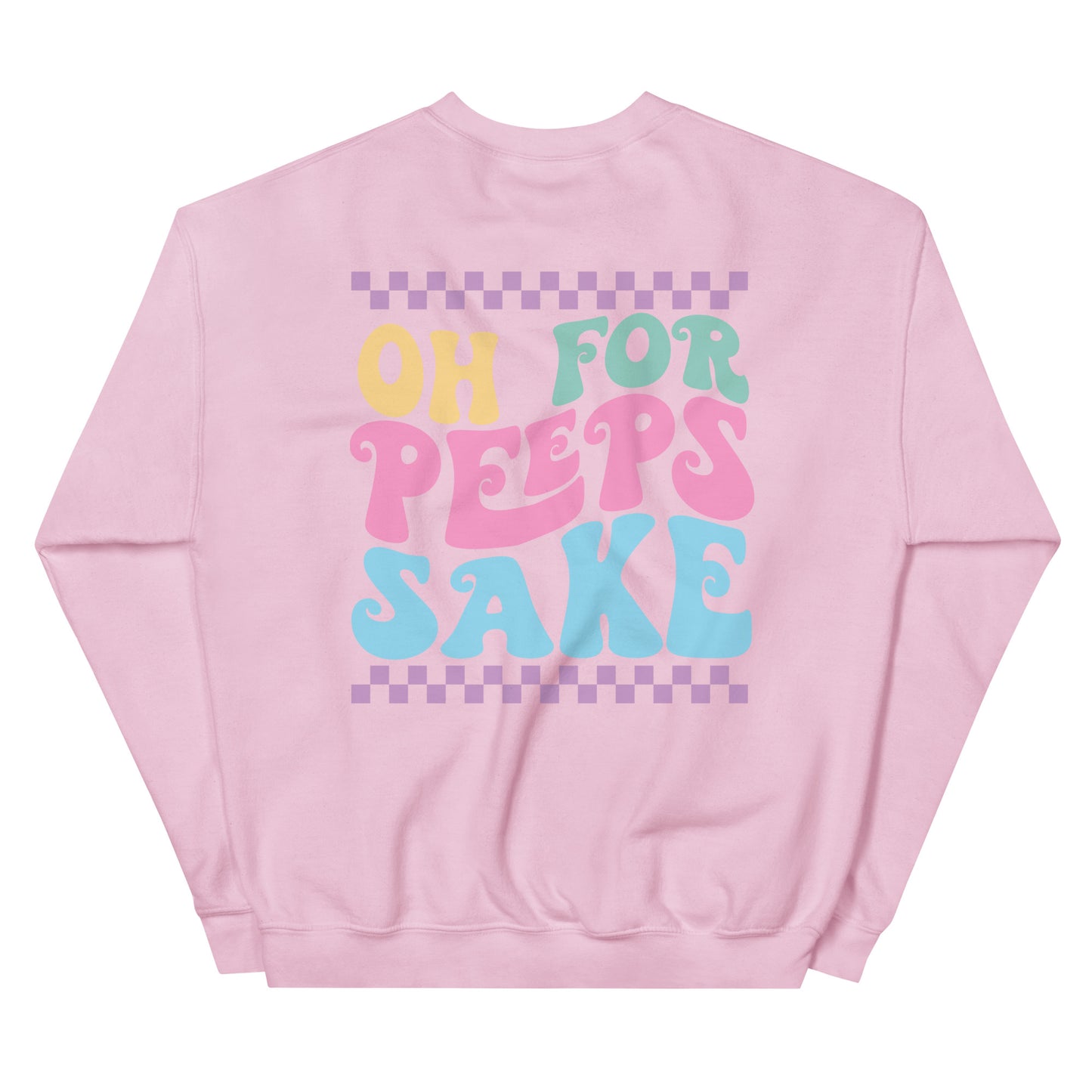 Oh For Peeps Sake Easter Sweatshirt