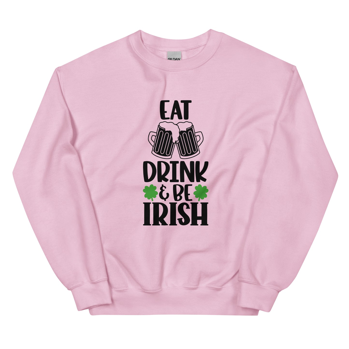 Eat Drink & Be Irish Sweatshirt