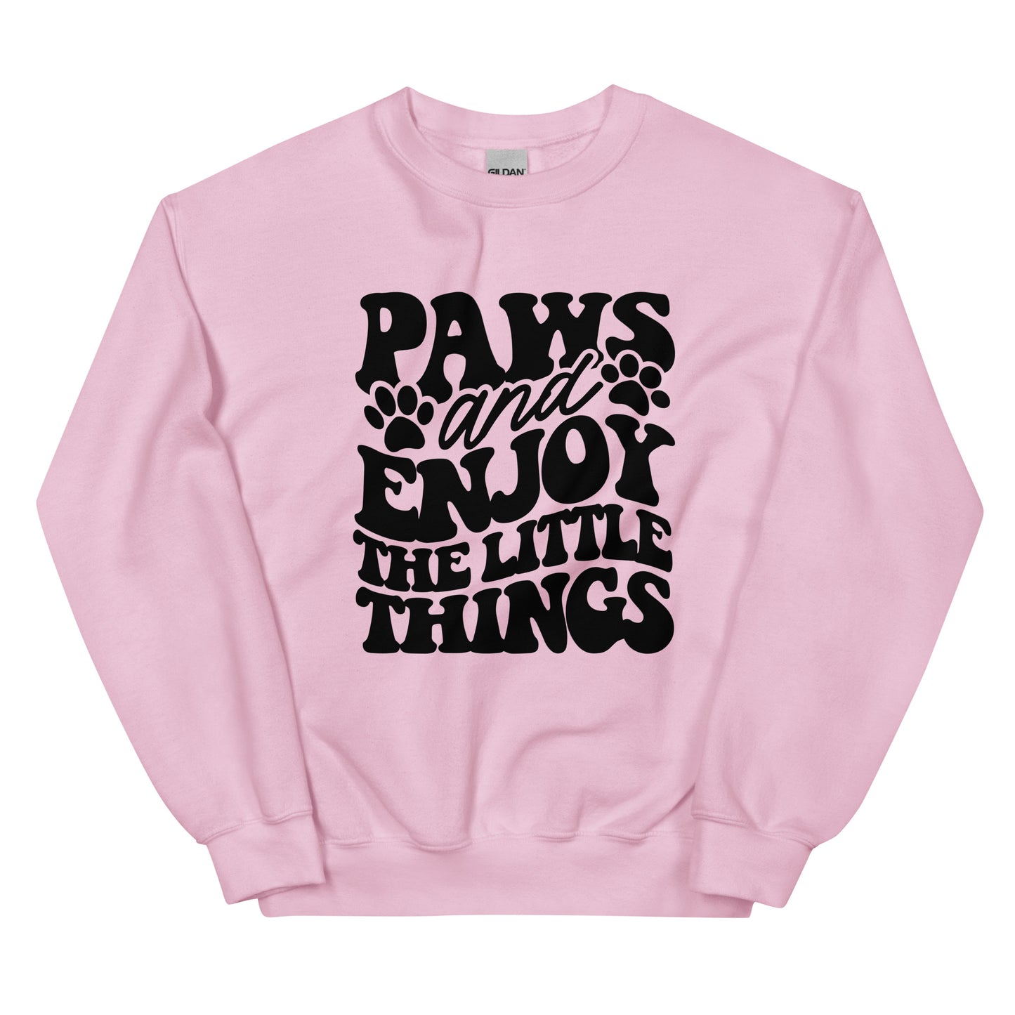 Paws and Enjoy The Little Things Sweatshirt