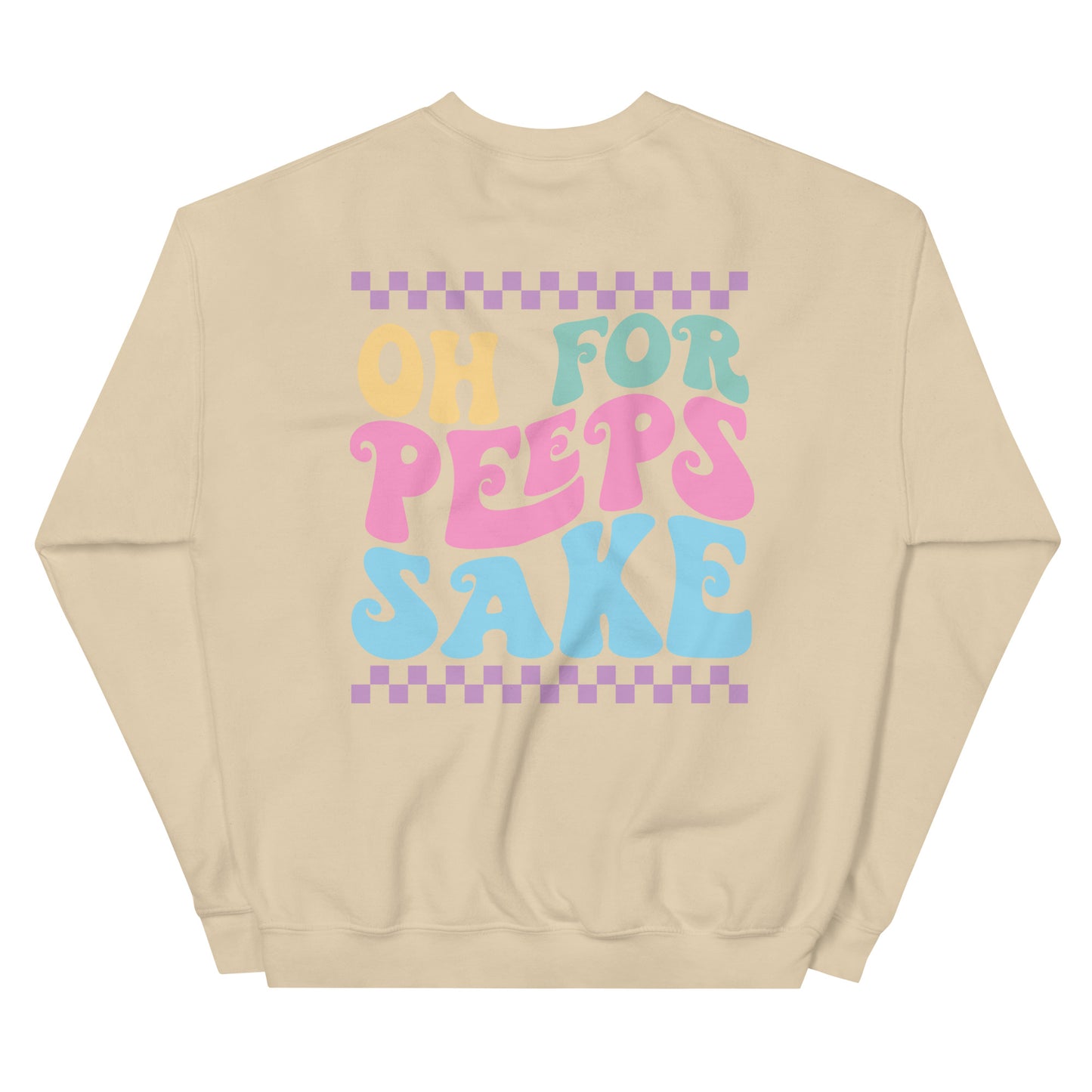 Oh For Peeps Sake Easter Sweatshirt