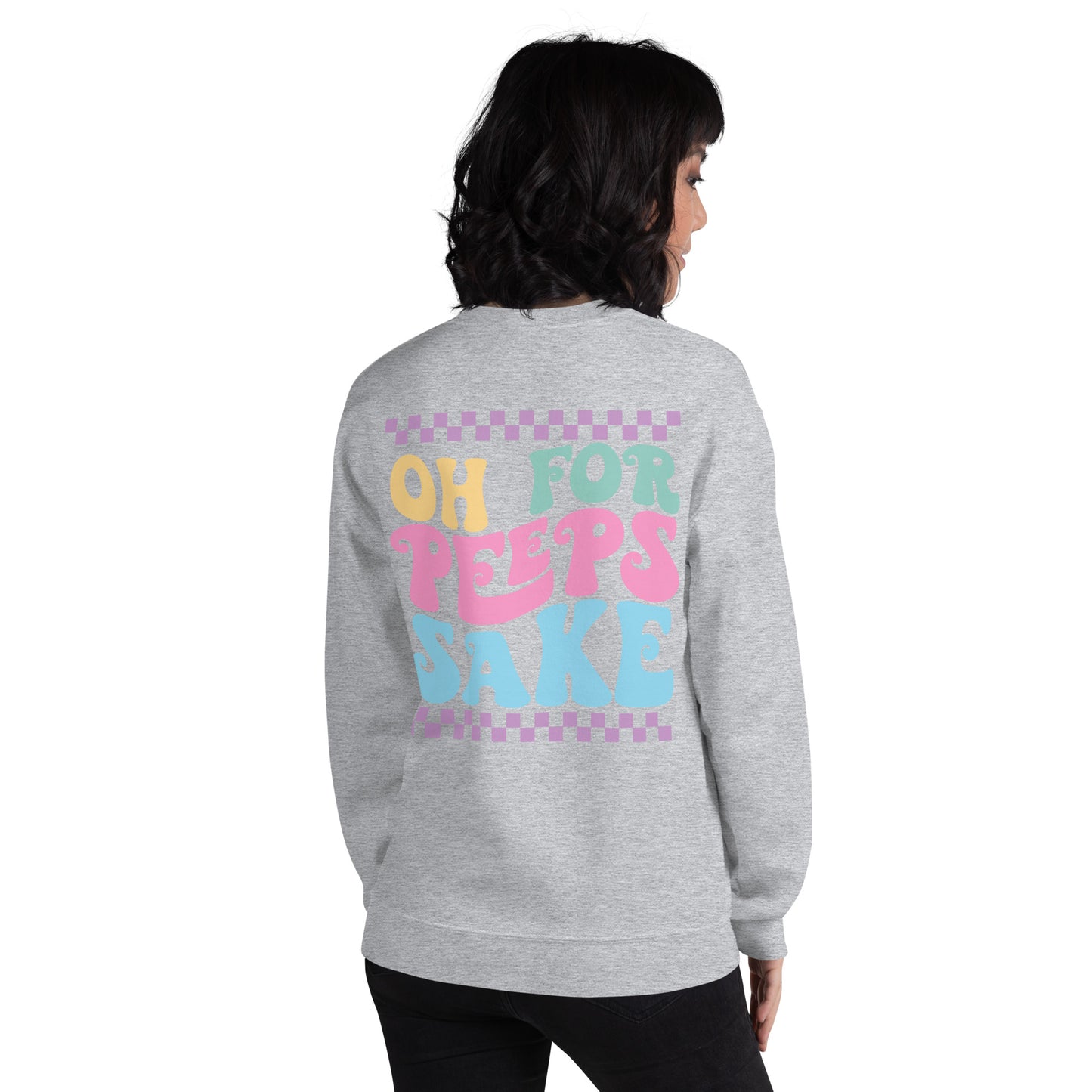 Oh For Peeps Sake Easter Sweatshirt