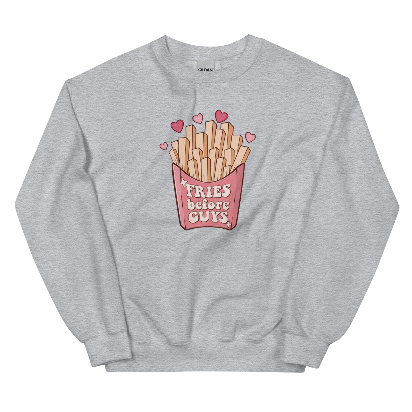 Fries Before Guys Valentines Sweatshirt