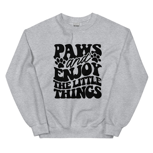 Paws and Enjoy The Little Things Sweatshirt