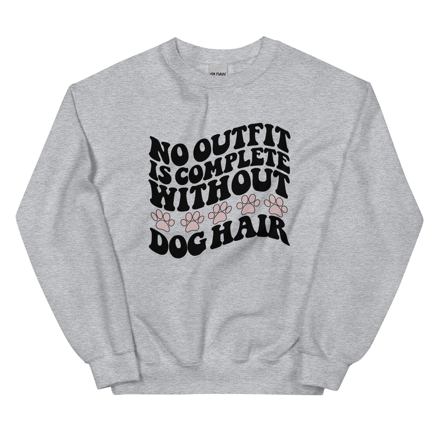 No Outfit is Complete Without Dog Hair Sweatshirt