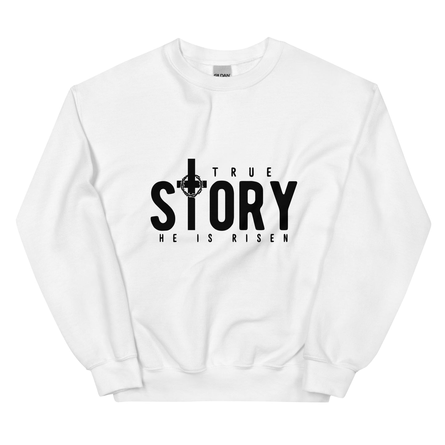 True Story, He is Risen Easter Sweatshirt