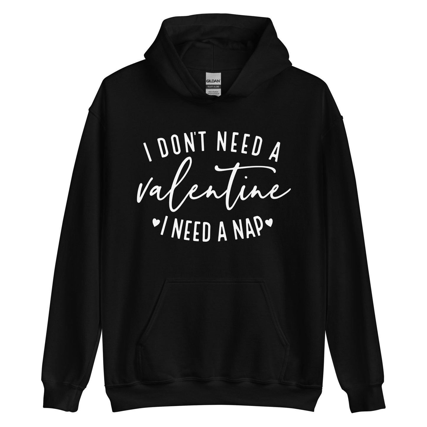 I Don't Need a Valentine Hoodie