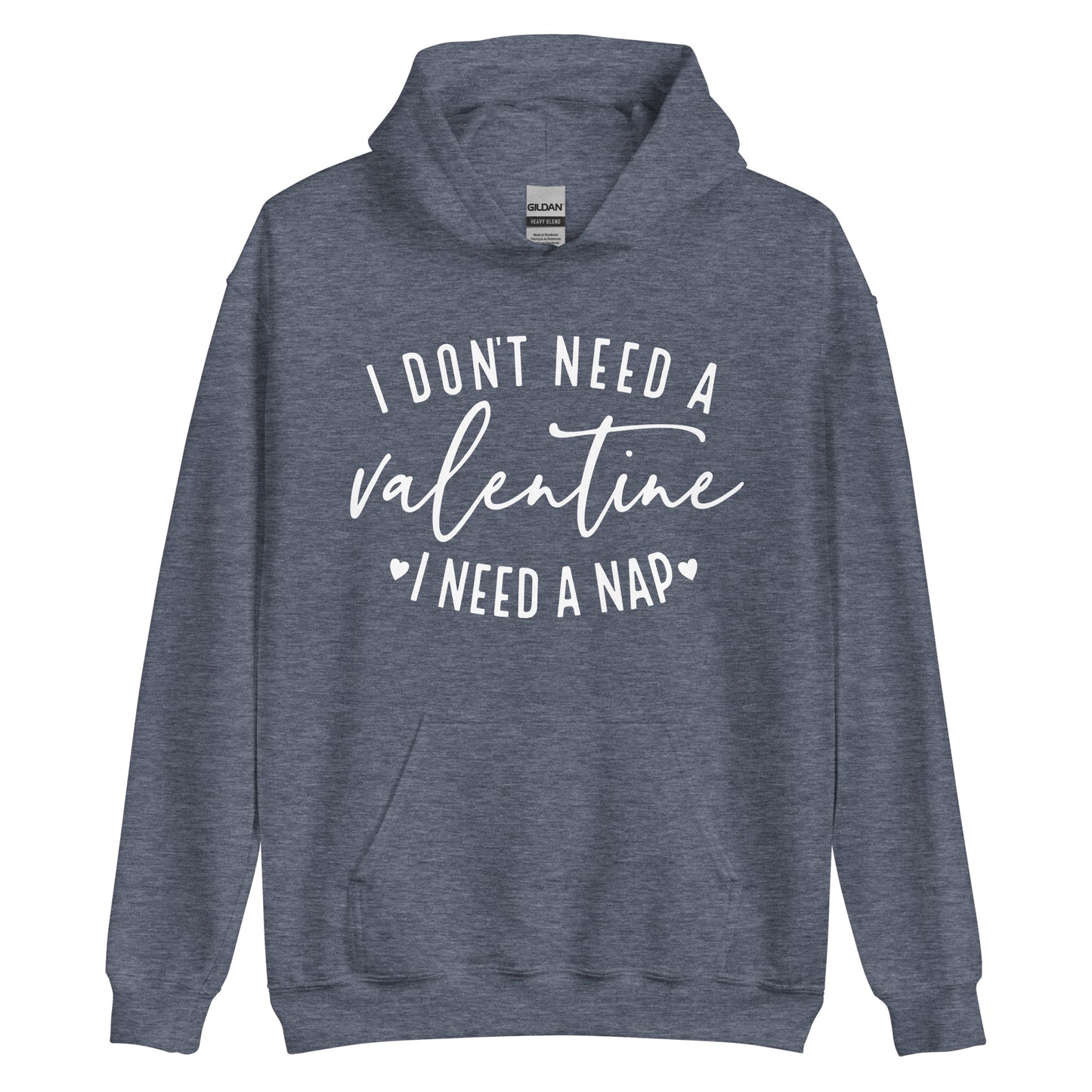 I Don't Need a Valentine Hoodie