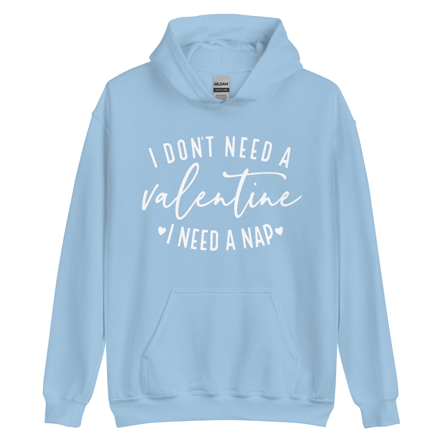 I Don't Need a Valentine Hoodie