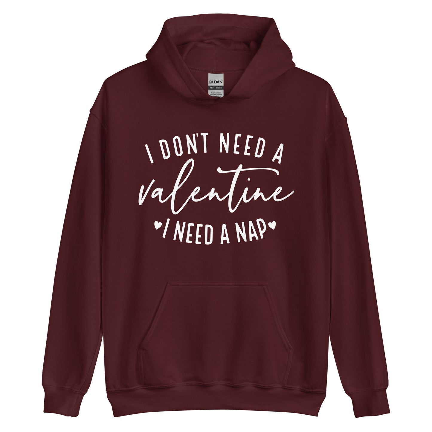 I Don't Need a Valentine Hoodie