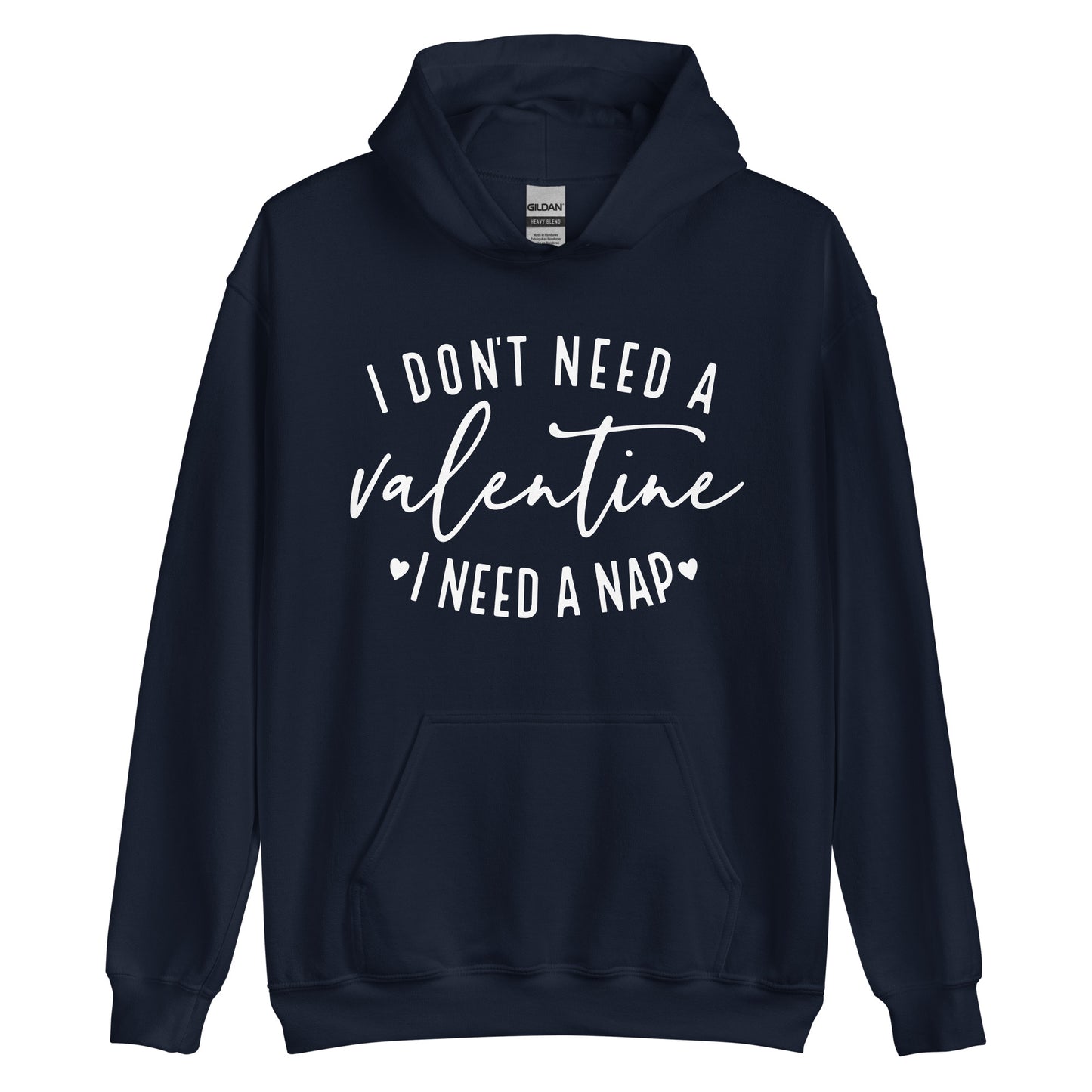 I Don't Need a Valentine Hoodie