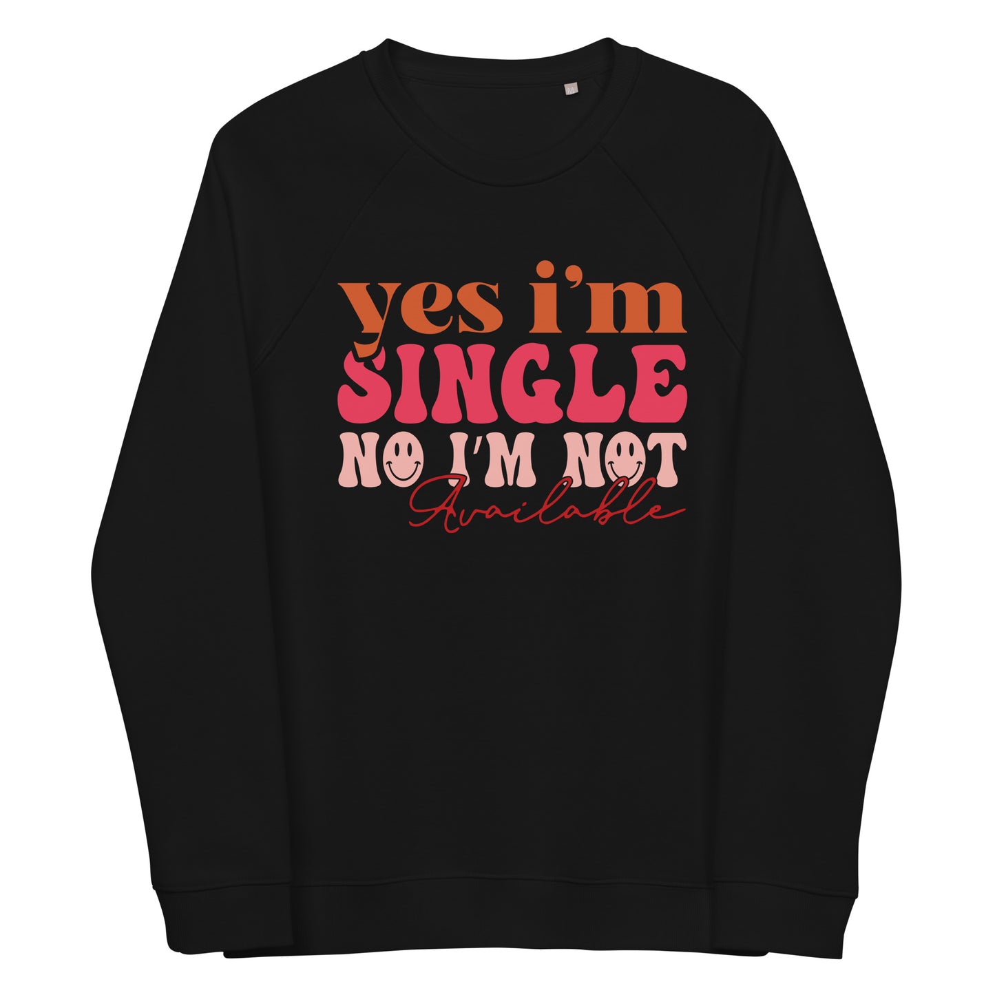 Yes I'm Single No Im Not Available Sweatshirt