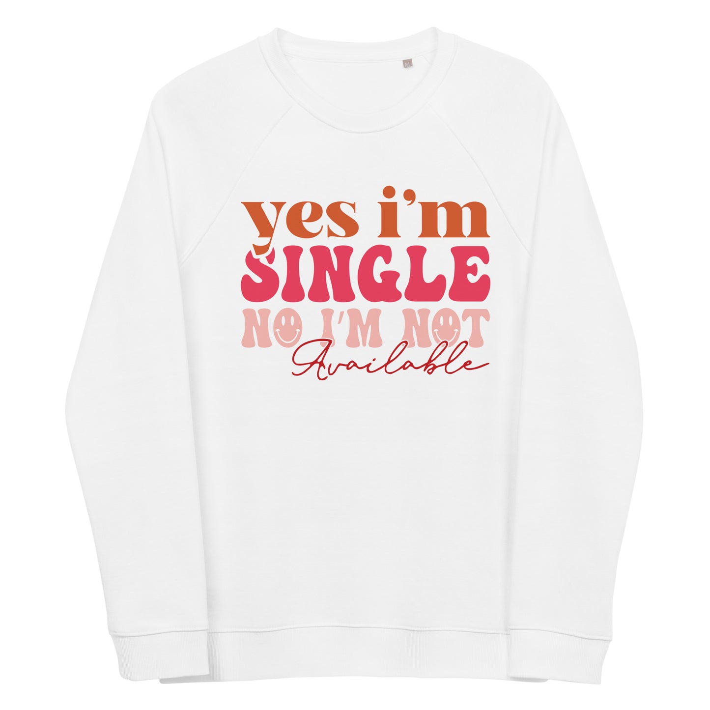 Yes I'm Single No Im Not Available Sweatshirt