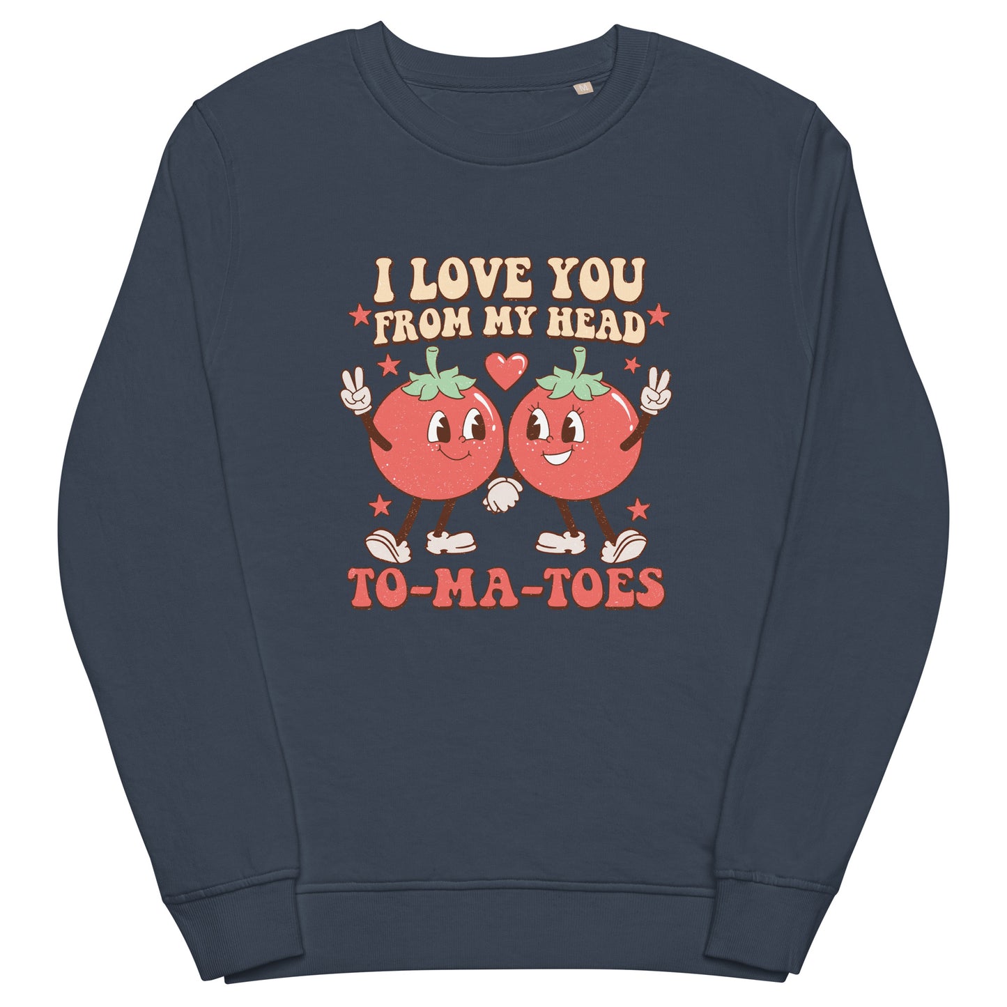 I Love You From My Head To-Ma-Toes Sweatshirt