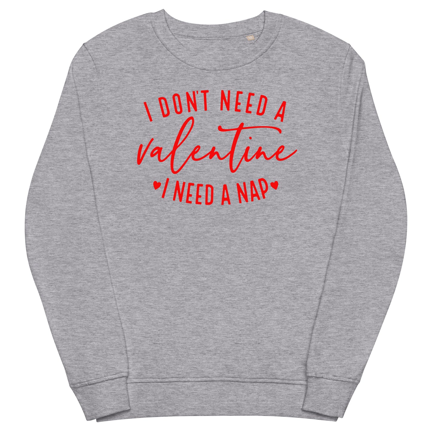 I Don't Need A Valentine Sweatshirt (Red)