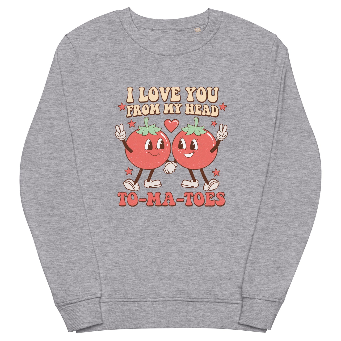 I Love You From My Head To-Ma-Toes Sweatshirt