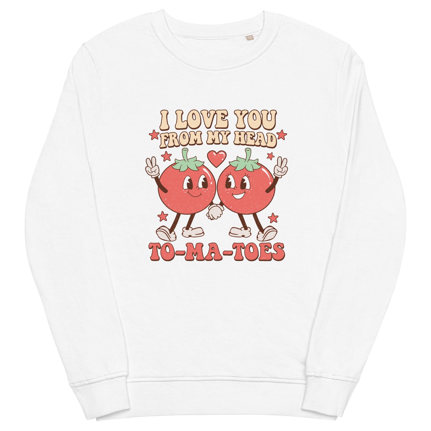 I Love You From My Head To-Ma-Toes Sweatshirt