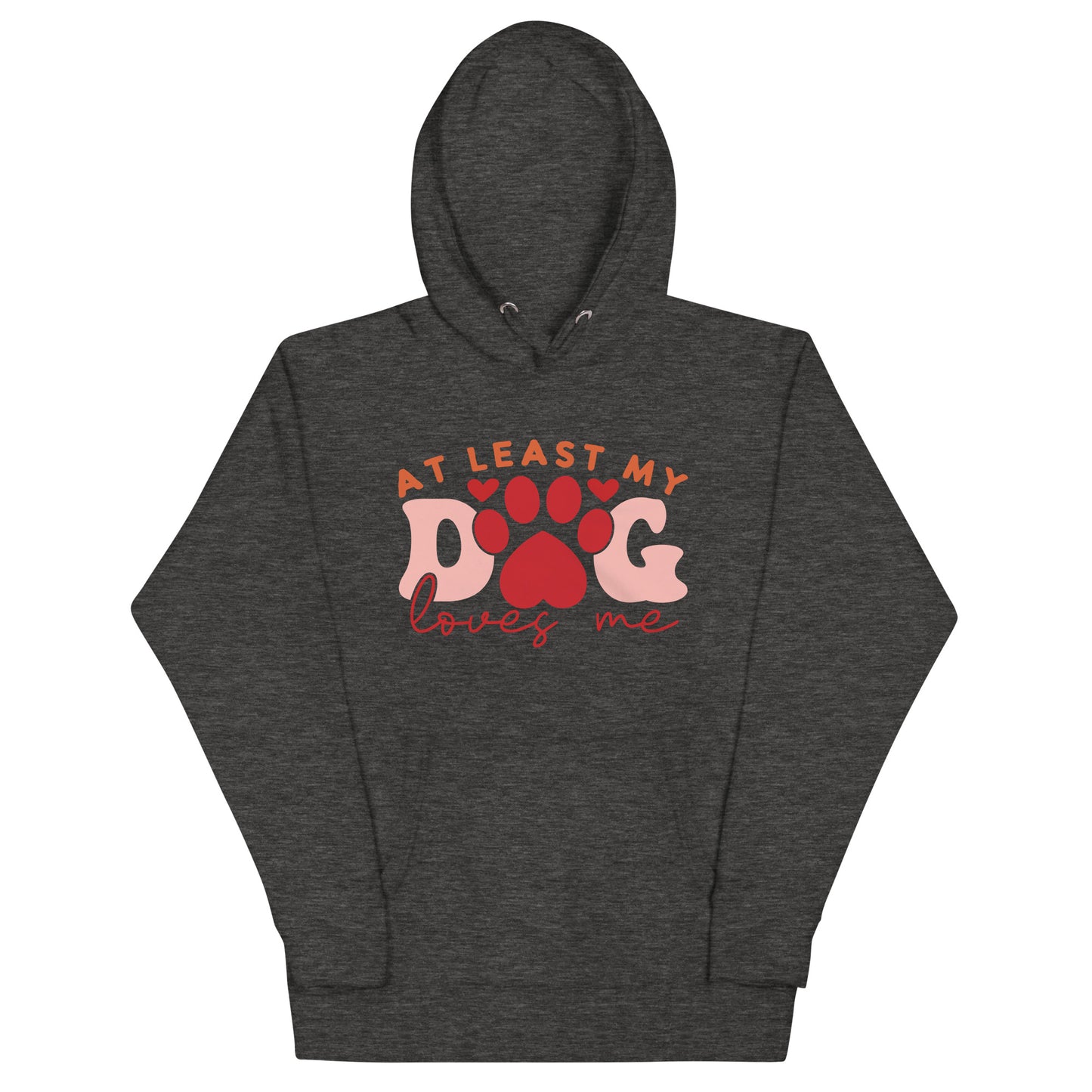 At Least My Dog Loves Me Hoodie