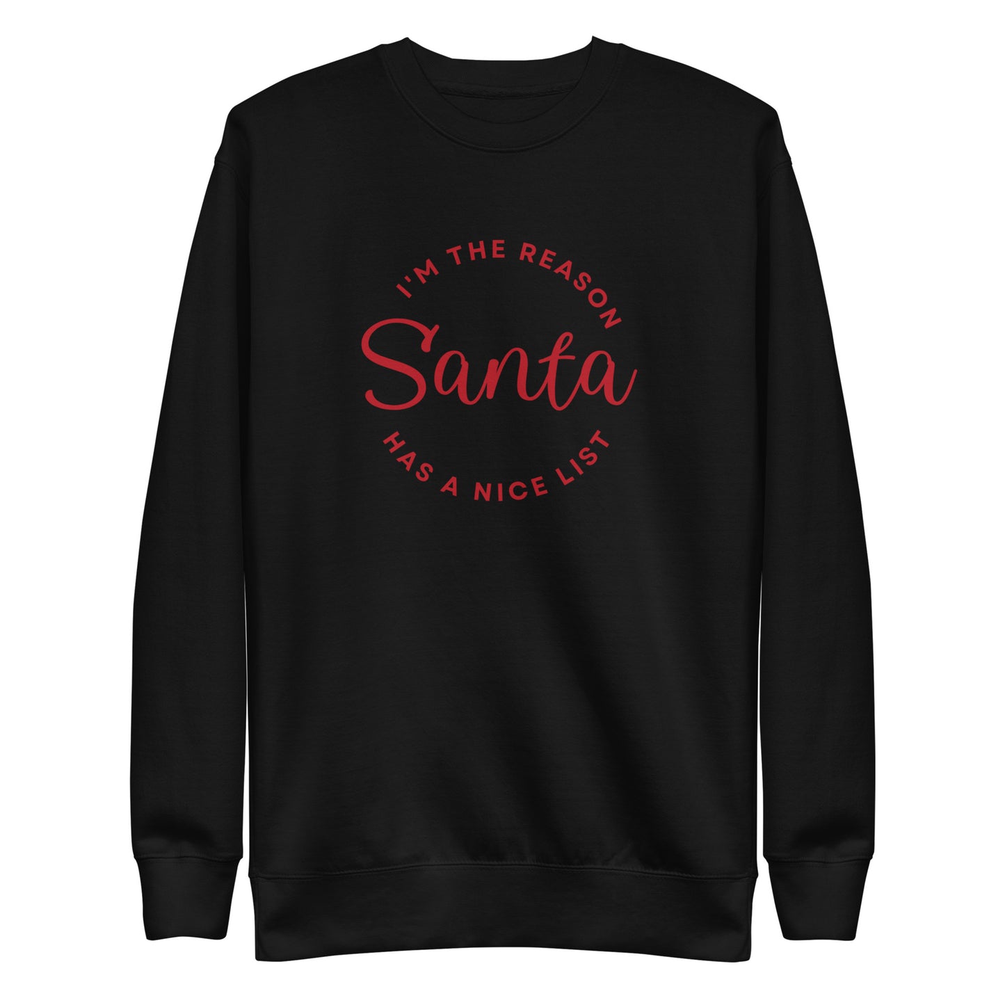 I'm the Reason Santa Has a Nice List Sweatshirt