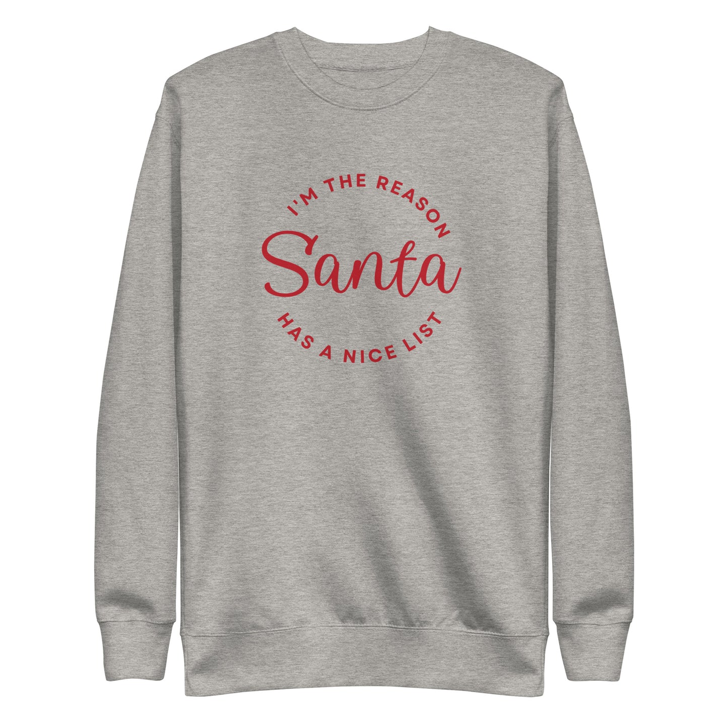 I'm the Reason Santa Has a Nice List Sweatshirt