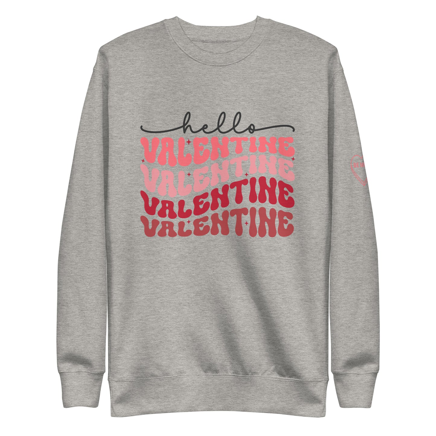 Valentine Valentine Valentine Sweatshirt