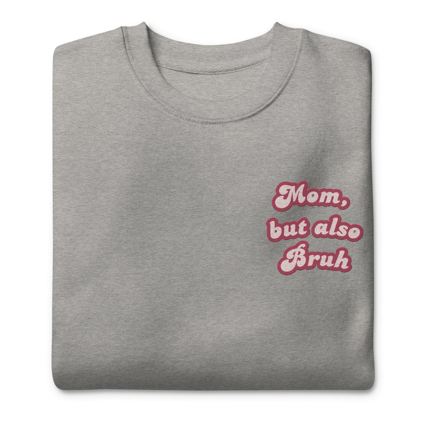 Mom, But Also Bruh Embroidered Sweatshirt