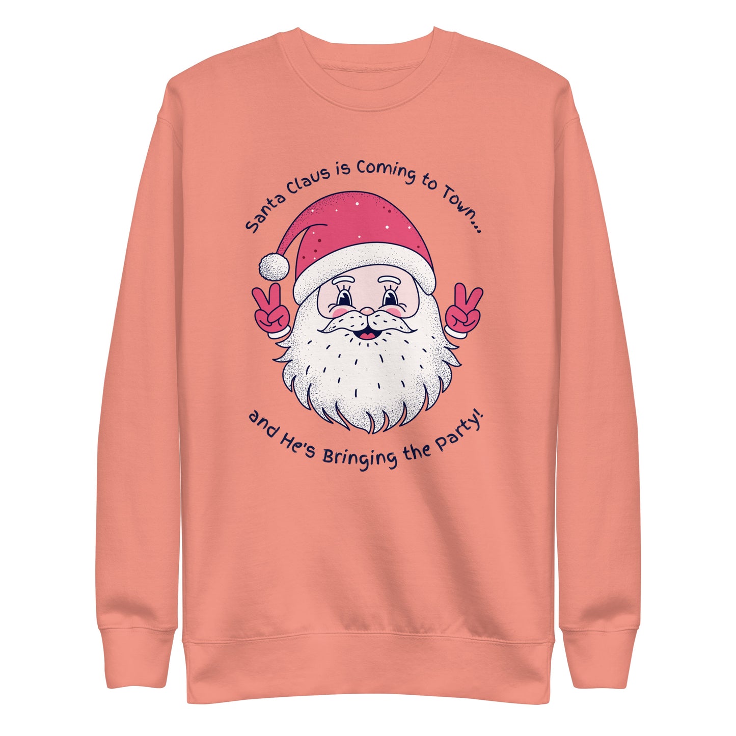 Santa's Coming To Town & He's Bringing the Party Sweatshirt