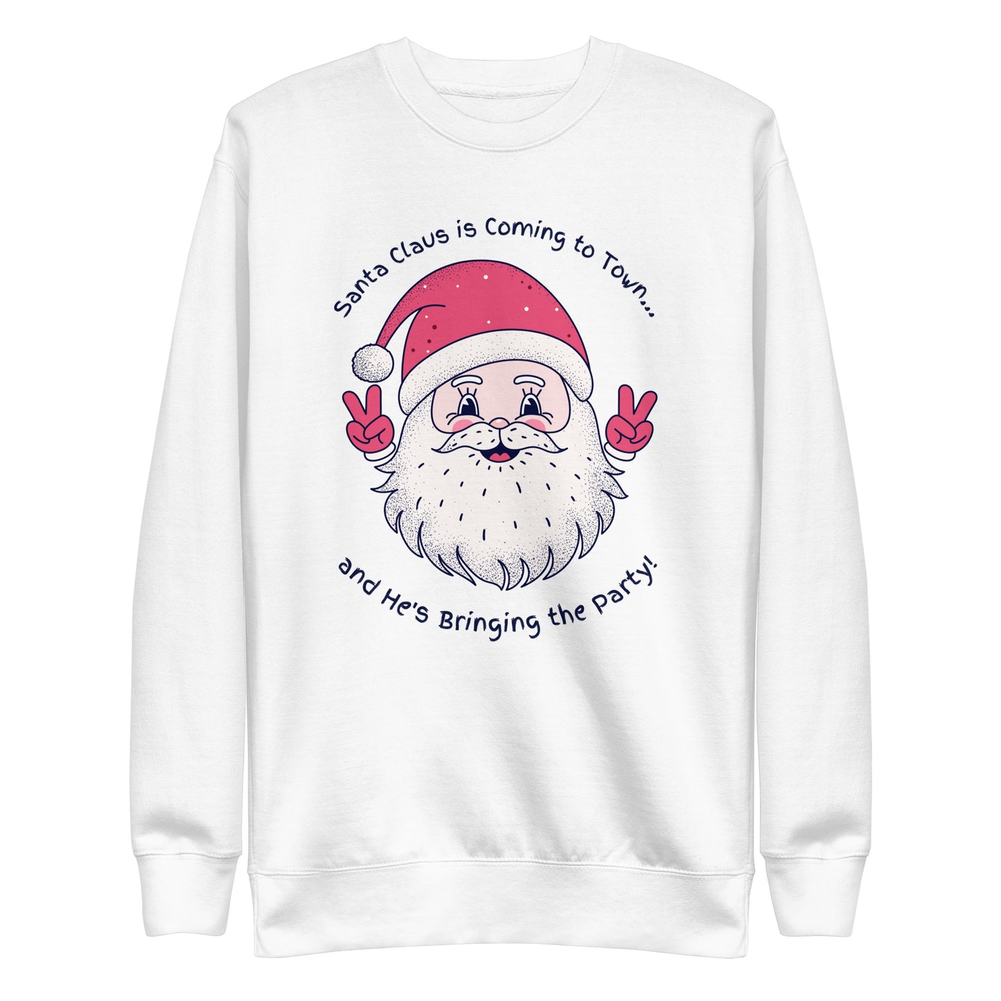 Santa's Coming To Town & He's Bringing the Party Sweatshirt