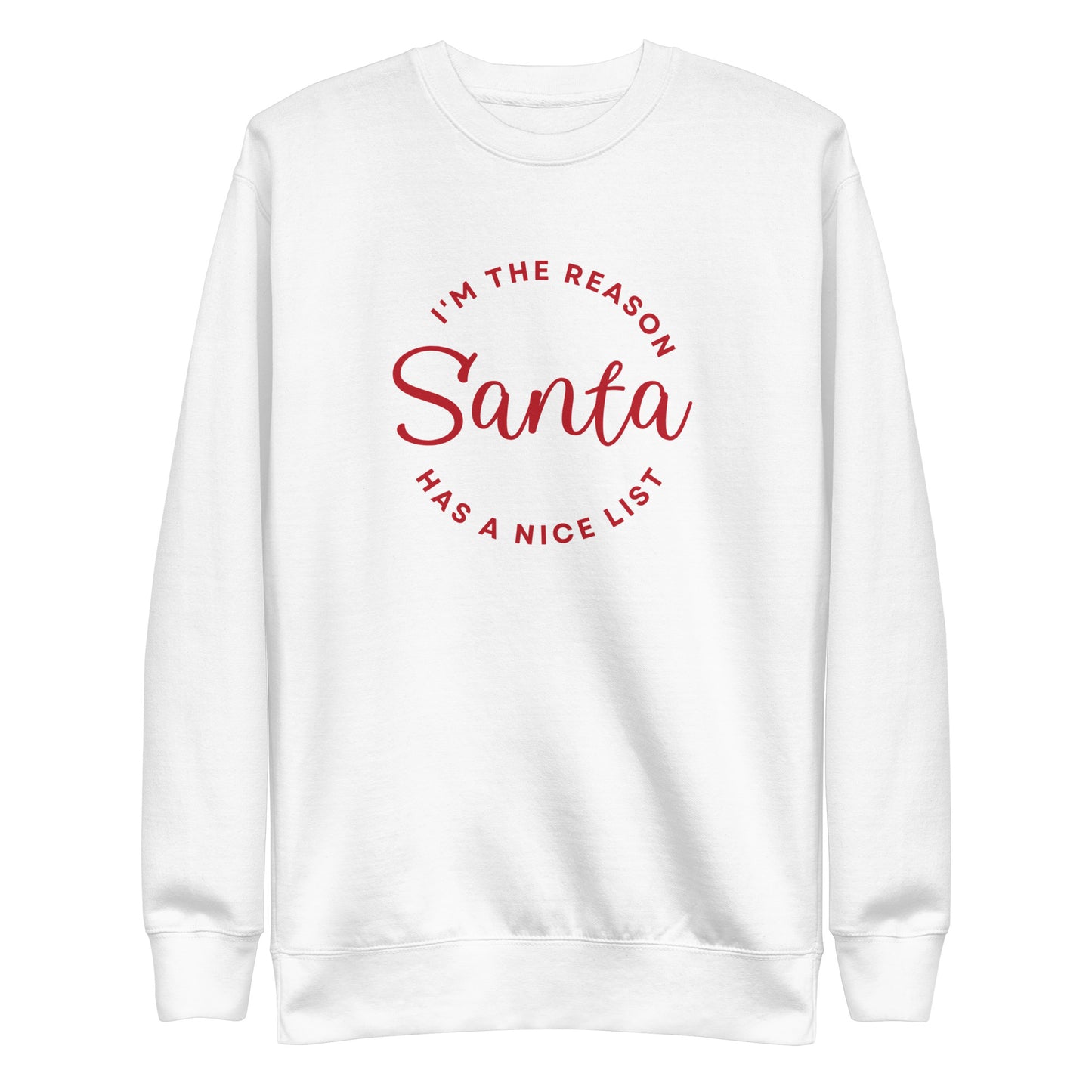 I'm the Reason Santa Has a Nice List Sweatshirt