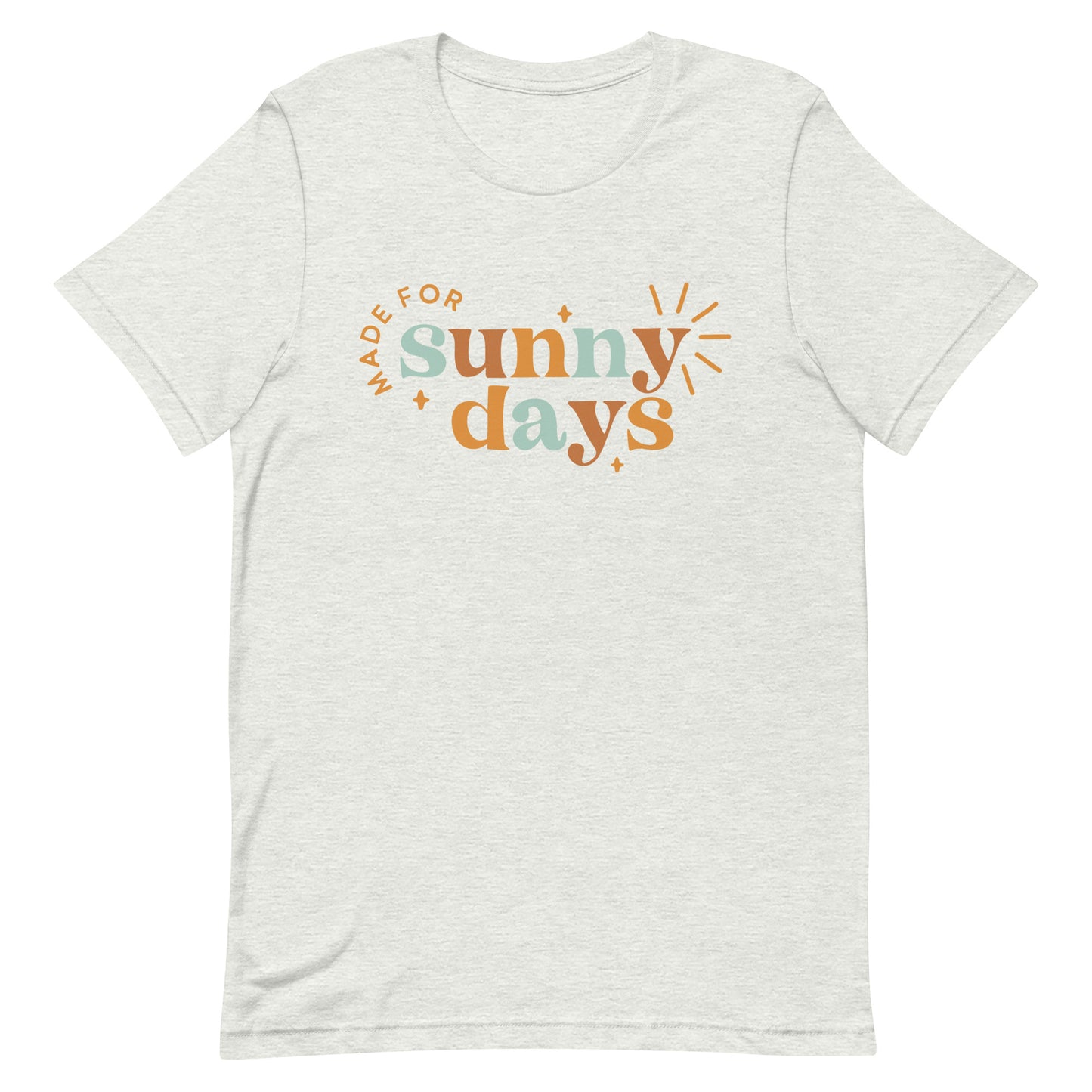 Made for Sunny Days T-shirt