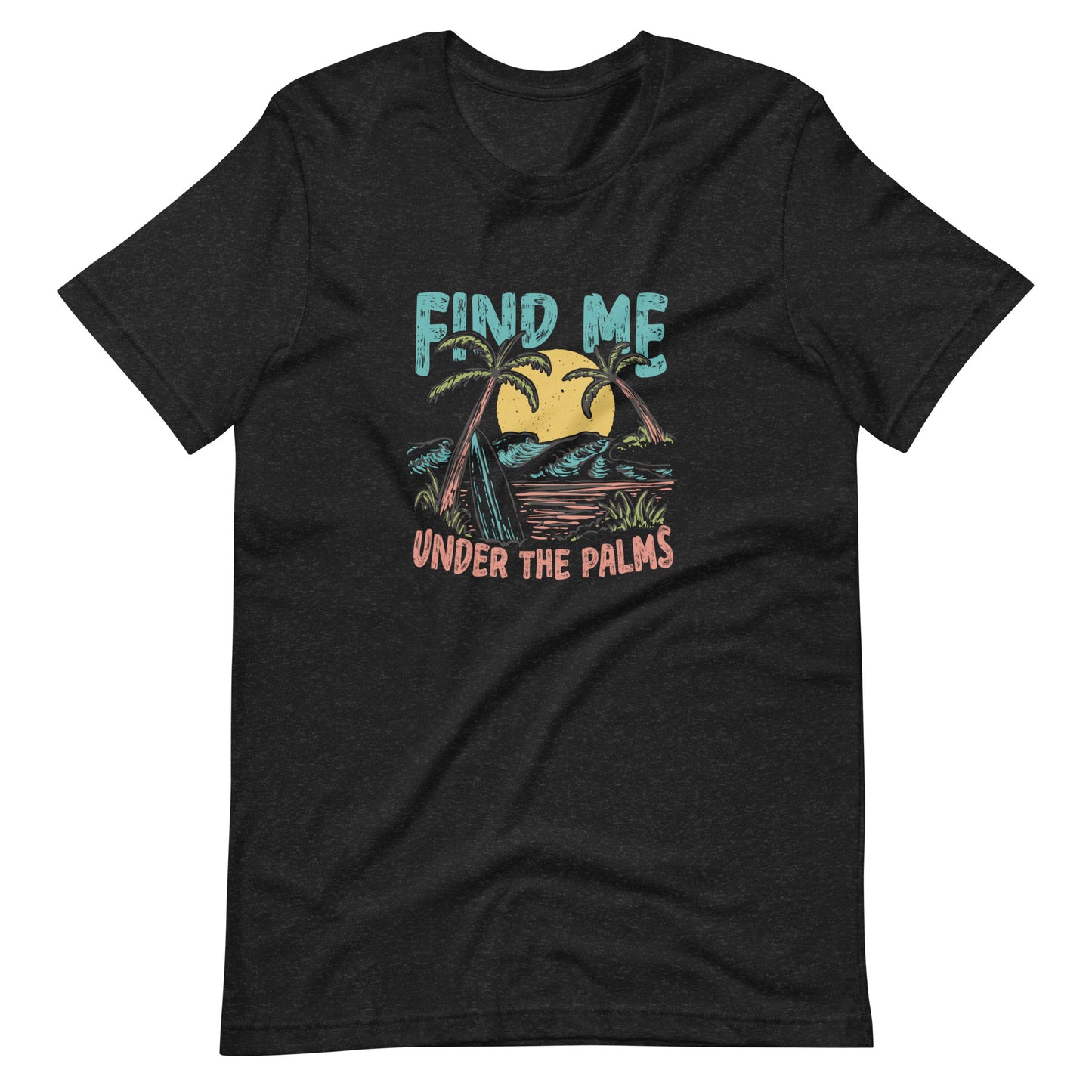 Find Me Under the Palms T-shirt