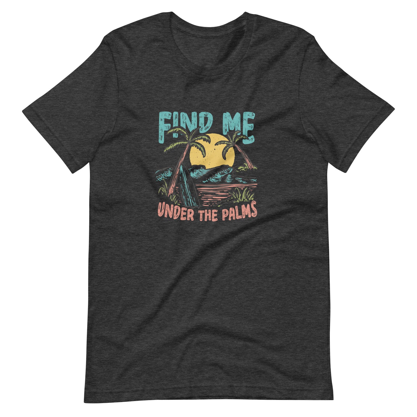 Find Me Under the Palms T-shirt