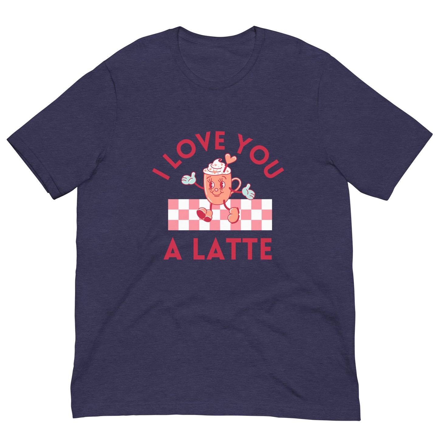 I Love You A Latte T-shirt