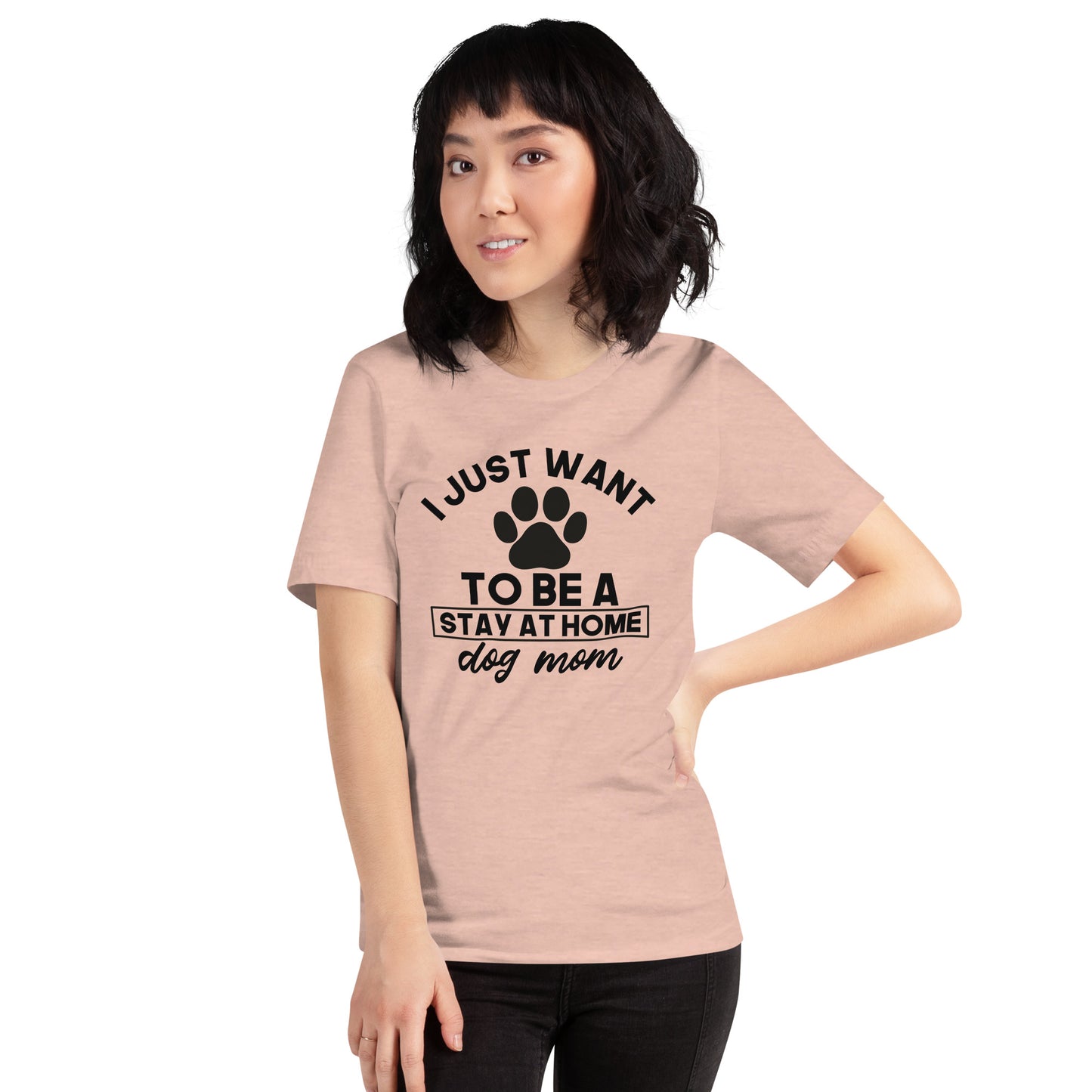 I Just Want to Be A Stay at Home Dog Mom T-Shirt