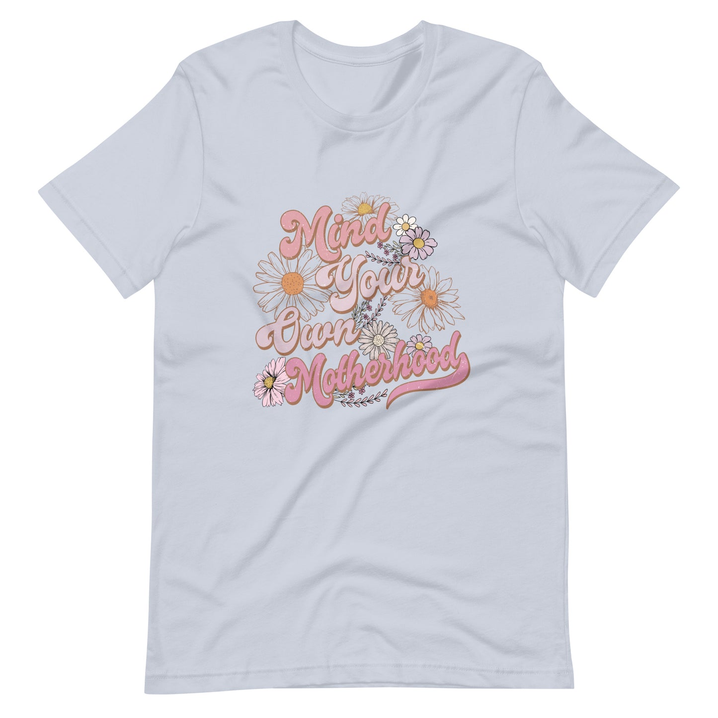 Mind Your Own Motherhood T-shirt