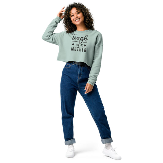 Tough As a Mother Crop Sweatshirt